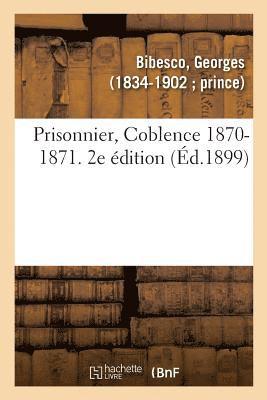 Georges Bibesco - Prisonnier, Coblence 1870-1871. 2e Édition, Häftad. Tillgänglighet: Lägg i varukorg
