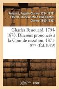 Charles Renouard, 1794-1878. Discours Prononces A La Cour de Cassation, 1871-1877