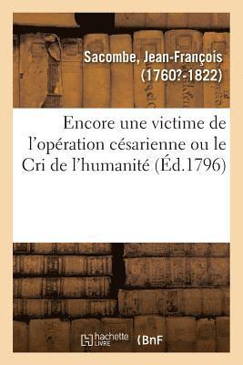 Jean-François Sacombe - Encore Une Victime de l'Opération Césarienne Ou Le Cri de l'Humanité, Häftad. Tillgänglighet: Lägg i varukorg
