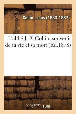 Collin-L - L'Abbé J.-F. Collin, Souvenir de Sa Vie Et Sa Mort, Häftad