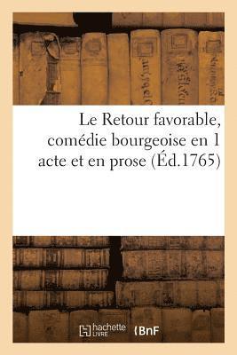 Retour favorable, comédie bourgeoise en 1 acte et en prose