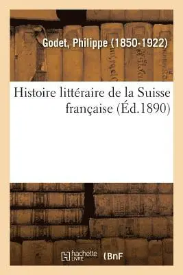 Philippe Godet - Histoire littéraire de la Suisse française, Häftad. Tillgänglighet: Lägg i varukorg