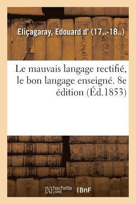 Edouard D' Eliçagaray - mauvais langage rectifié, le bon langage enseigné, 2,000 locutions vicieuses corrigées, Häftad
