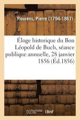 Pierre Flourens - Éloge Historique Du Bon Léopold de Buch, Séance Publique Annuelle, 28 Janvier 1856, Häftad