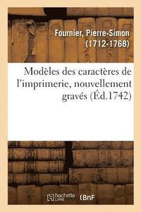 Mod�les Des Caract�res de l'Imprimerie, Nouvellement Grav�s