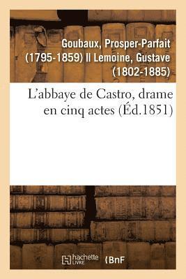 Prosper-Parfait Goubaux - L'Abbaye de Castro, Drame En Cinq Actes, Häftad. Tillgänglighet: Lägg i varukorg