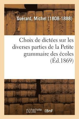 Michel Guérard - Choix de dictées sur les diverses parties de la Petite grammaire des écoles, Häftad