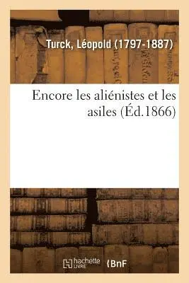 Léopold Turck - Encore Les Aliénistes Et Les Asiles, Häftad. Tillgänglighet: Lägg i varukorg