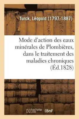 Léopold Turck - Précis Du Mode d'Action Des Eaux Minérales de Plombières, Dans Le Traitement Des Maladies Chroniques, Häftad. Tillgänglighet: Lägg i varukorg