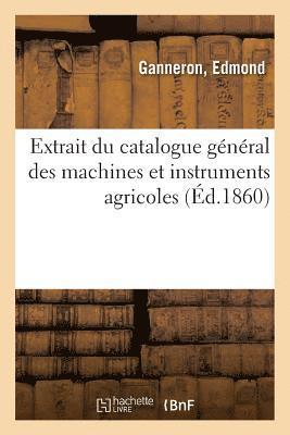Edmond Ganneron - Extrait Du Catalogue Général Des Machines Et Instruments Agricoles, Häftad. Tillgänglighet: Lägg i varukorg
