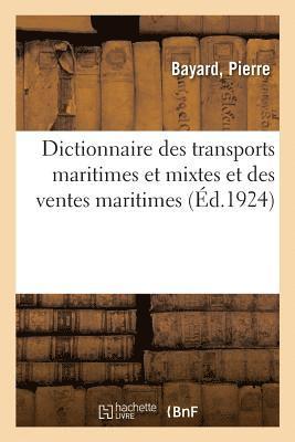 Bayard - Dictionnaire Des Transports Maritimes Et Mixtes Et Des Ventes Maritimes, Häftad