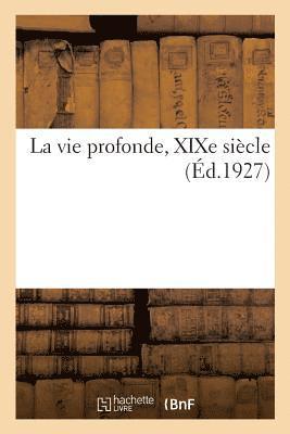 Maurice Bouchor - La Vie Profonde, XIXe Siècle (Éd.1927), Häftad