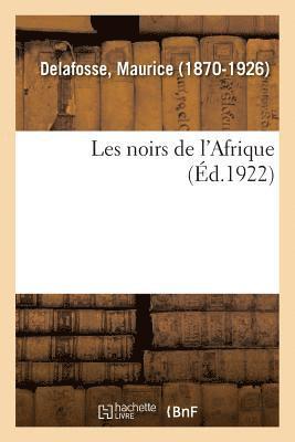 Maurice Delafosse - Les Noirs de l'Afrique, Häftad