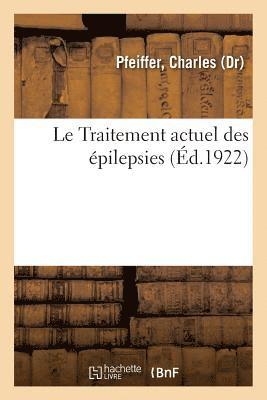 Charles Pfeiffer - Le Traitement Actuel Des Épilepsies, Häftad