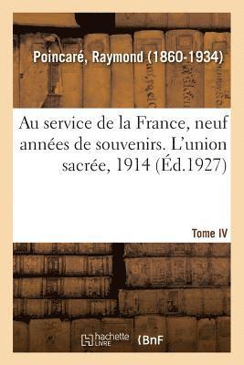 Raymond Poincaré - Au Service de la France, Neuf Années de Souvenirs. Tome IV. l'Union Sacrée, 1914, Häftad. Tillgänglighet: Lägg i varukorg