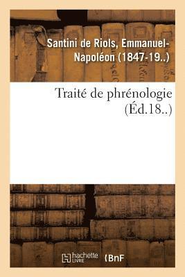 Traité de phrénologie ou Art de découvrir, à l'aide des protubérances du crâne, les qualités
