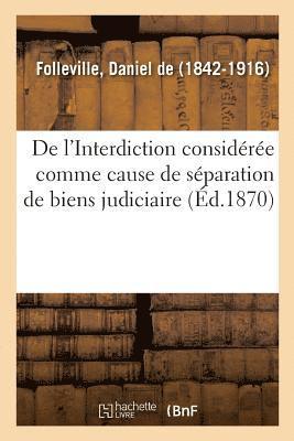 Daniel Folleville - de l'Interdiction Considérée Comme Cause de Séparation de Biens Judiciaire, Häftad