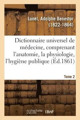 Adolphe Benestor Lunel - Dictionnaire Universel de Médecine Comprenant l'Anatomie, La Physiologie, l'Hygiène Publique. Tome 2, Häftad. Tillgänglighet: Lägg i varukorg