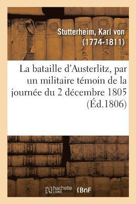 Karl Von Stutterheim - Bataille d'Austerlitz, Par Un Militaire Témoin de la Journée Du 2 Décembre 1805, Häftad. Tillgänglighet: Lägg i varukorg