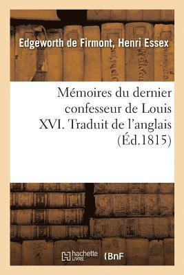 Henri Essex Edgeworth de Firmont - Mémoires Du Dernier Confesseur de Louis XVI. Traduit de l'Anglais, Häftad