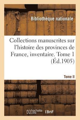 Bibliothèque Nationale - Collections Manuscrites Sur l'Histoire Des Provinces de France, Inventaire. Tome II, Häftad. Tillgänglighet: Lägg i varukorg