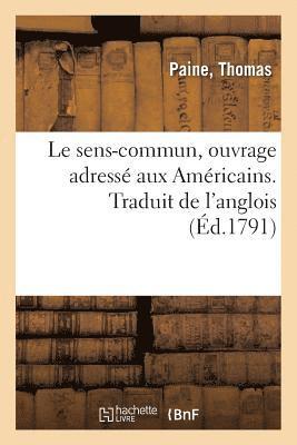 sens-commun, ouvrage adressé aux Américains. Traduit de l'anglois