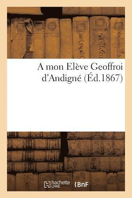 Félix Bodin - mon Elève Geoffroi d'Andigné, Häftad