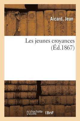 Jean Aicard - Les Jeunes Croyances / Jean Aicard, Häftad