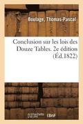 Conclusion Sur Les Lois Des Douze Tables. 2e Edition