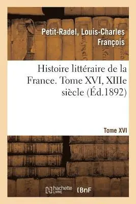 Louis-Charles François Petit-Radel - Histoire littéraire de la France. Tome XVI, XIIIe siècle, Häftad. Tillgänglighet: Lägg i varukorg