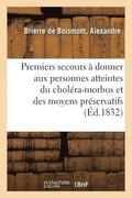 Des Premiers Secours � Donner Aux Personnes Atteintes Du Chol�ra-Morbus Et Des Moyens Pr�servatifs