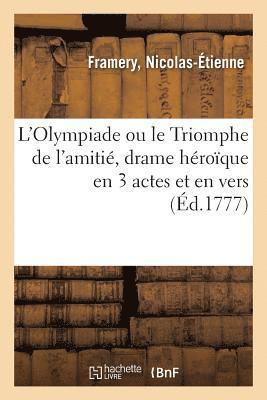 Nicolas-Étienne Framery - L'Olympiade ou le Triomphe de l'amitié, drame héroïque en 3 actes et en vers, mêlé de musique, Häftad. Tillgänglighet: Lägg i varukorg