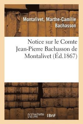 Marthe-Camille Bachasson Montalivet - Notice Sur Le Comte Jean-Pierre Bachasson de Montalivet, Häftad