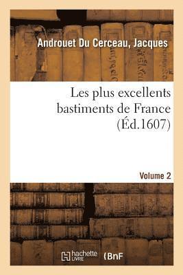 Jacques Androuet Du Cerceau - Les Plus Excellents Bastiments de France. Volume 2, Häftad. Tillgänglighet: Lägg i varukorg