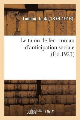 London-J, Jack London - Le Talon de Fer: Roman d'Anticipation Sociale, Häftad. Tillgänglighet: Lägg i varukorg