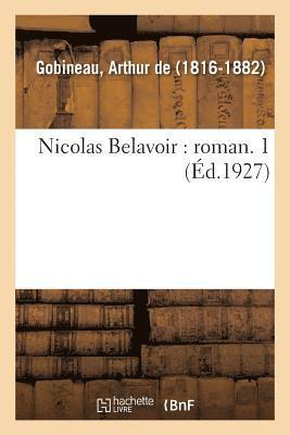 Arthur de Gobineau - Nicolas Belavoir: Roman. 1, Häftad