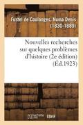 Nouvelles Recherches Sur Quelques Problemes d'Histoire (2e Edition)