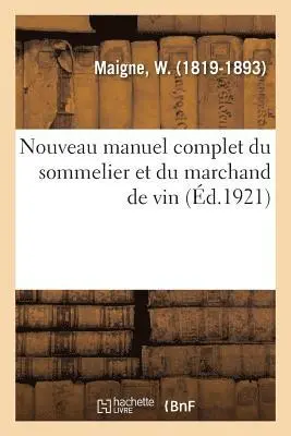 W Maigne - Nouveau manuel complet du sommelier et du marchand de vin, Häftad. Tillgänglighet: Lägg i varukorg