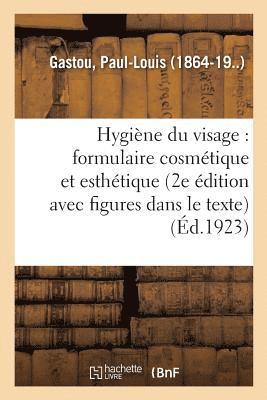 Paul-Louis Gastou - Hygiène Du Visage: Formulaire Cosmétique Et Esthétique (2e Édition, Avec Figures Dans Le Texte), Häftad. Tillgänglighet: Lägg i varukorg