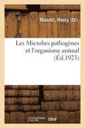 Les Microbes Pathogenes Et l'Organisme Animal