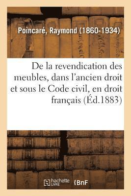 Raymond Poincaré - De la revendication des meubles, dans l'ancien droit et sous le Code civil, en droit français, Häftad. Tillgänglighet: Lägg i varukorg