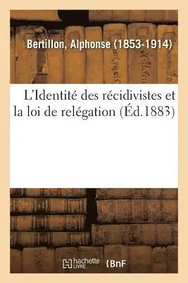 Alphonse Bertillon - L'Identité Des Récidivistes Et La Loi de Relégation, Häftad. Tillgänglighet: Lägg i varukorg