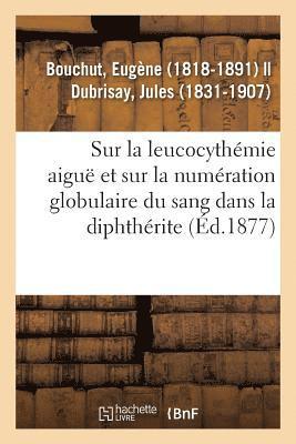 Eugène Bouchut - Recherches sur la leucocythémie aiguë et sur la numération globulaire du sang dans la diphthérite, Häftad. Tillgänglighet: Lägg i varukorg