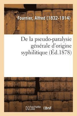 Alfred Fournier - de la Pseudo-Paralysie Générale d'Origine Syphilitique, Häftad. Tillgänglighet: Lägg i varukorg