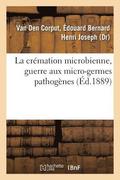 cr�mation microbienne, guerre aux micro-germes pathog�nes