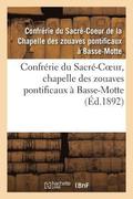 Confrerie Du Sacre-Coeur: Chapelle Des Zouaves Pontificaux A Basse-Motte