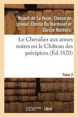 Ctesse de Ruault de la Haye - Chevalier aux armes noires ou le Château des précipices. Tome 2, Häftad. Tillgänglighet: Lägg i varukorg