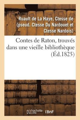 Ctesse de Ruault de la Haye - Contes de Raton, trouvés dans une vieille bibliothèque, Häftad. Tillgänglighet: Lägg i varukorg