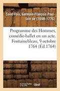 Programme Des Hommes, Comedie-Ballet En Un Acte. Fontainebleau, 9 Octobre 1764
