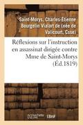 R�flexions Sur l'Instruction En Assassinat Dirig�e Contre Mme de Saint-Morys